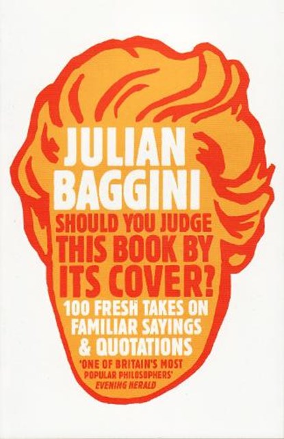 Should You Judge This Book By Its Cover?, Julian Baggini - Paperback - 9781847081551