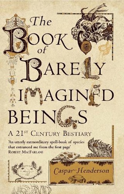 The Book of Barely Imagined Beings, Caspar Henderson - Paperback - 9781847082442