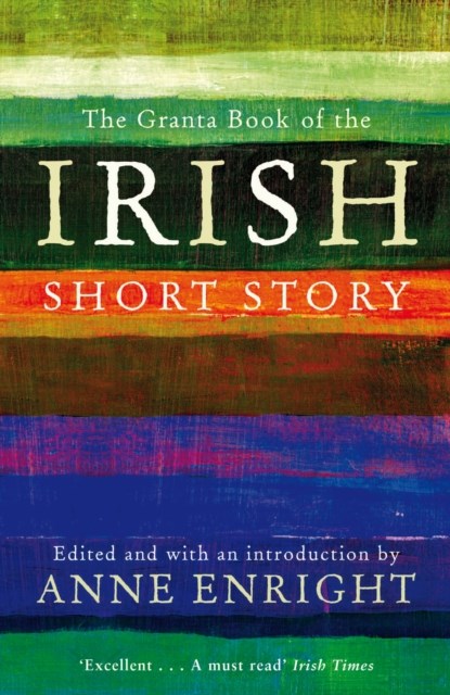 The Granta Book Of The Irish Short Story, Anne Enright - Paperback - 9781847082558