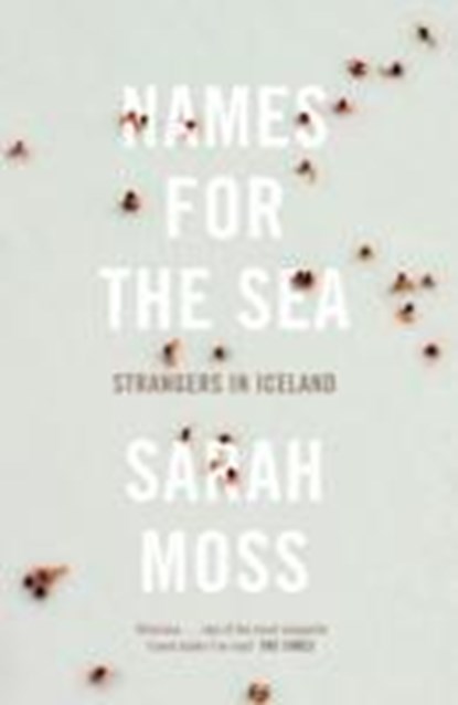 Names for the Sea, Sarah Moss - Paperback - 9781847084163