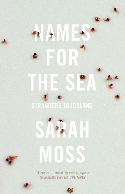 Names for the Sea, Sarah Moss - Paperback - 9781847084163