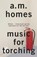 Music For Torching, A.M. (Y) Homes - Paperback - 9781847087263