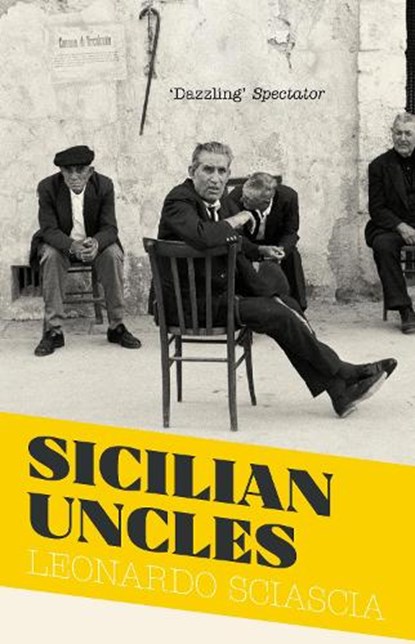 Sicilian Uncles, Leonardo Sciascia - Paperback - 9781847089267