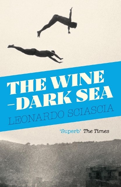 The Wine-Dark Sea, Leonardo Sciascia - Paperback - 9781847089281