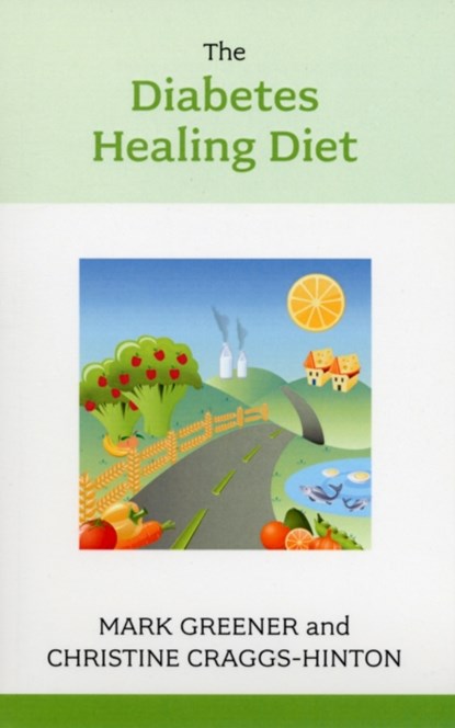 The Diabetes Healing Diet, Christine Craggs-Hinton ; Mark Greener - Paperback - 9781847091789