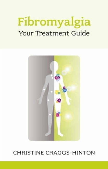 Fibromyalgia: Your Treatment Guide, Christine Craggs-Hinton - Ebook - 9781847092458