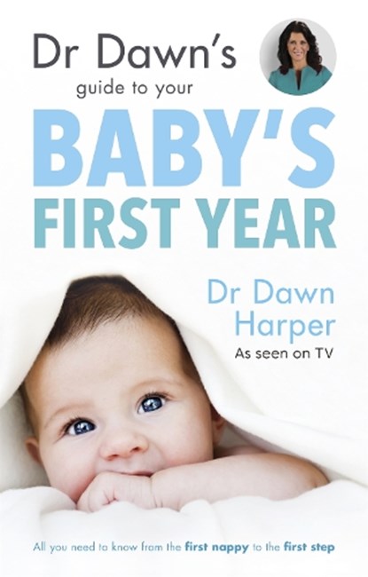 Dr Dawn's Guide to Your Baby's First Year, HARPER,  Dawn - Paperback - 9781847093929
