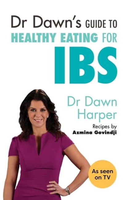 Dr Dawn's Guide to Healthy Eating for IBS, Dawn Harper - Ebook - 9781847093950