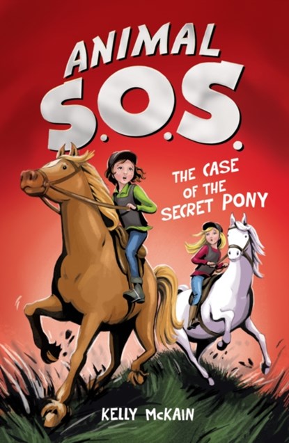 The Case of the Secret Pony, Kelly McKain - Paperback - 9781847152473