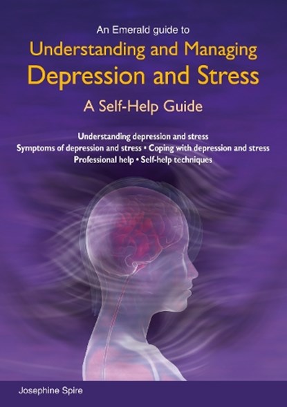 Understanding And Managing Depression And Stress, Josephine Spire - Paperback - 9781847166852