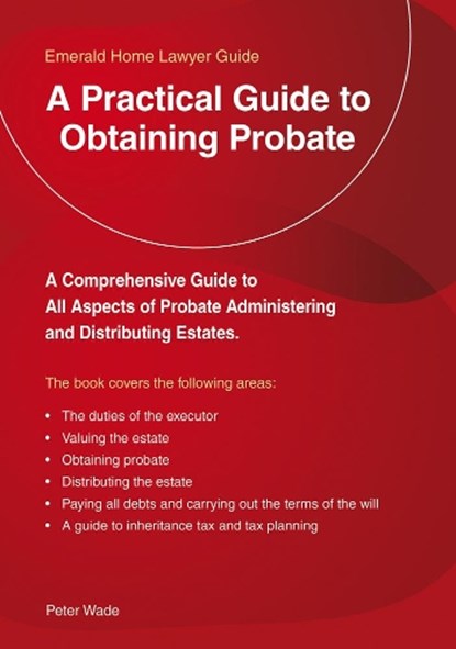 A Practical Guide To Obtaining Probate, Peter Wade - Paperback - 9781847168665