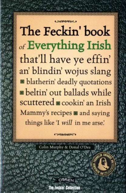 The Feckin' Book of Everything Irish, Colin Murphy ; Donal O'Dea - Gebonden - 9781847170521