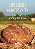 Irish Bread Baking for Today | Valerie O'connor | 