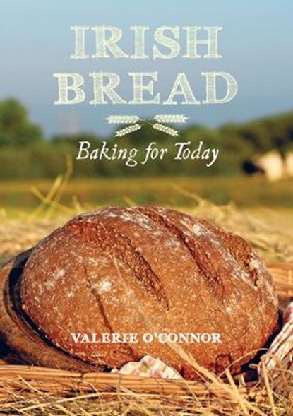 Irish Bread Baking for Today, O'CONNOR,  Valerie - Paperback - 9781847177223
