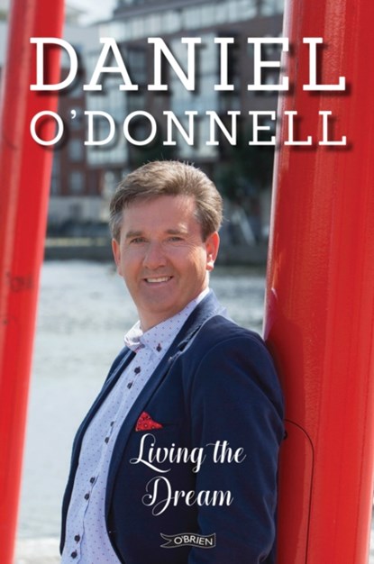 Living the Dream, Daniel O'Donnell - Gebonden - 9781847179678