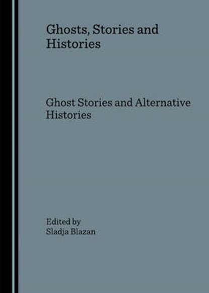 Ghosts, Stories and Histories, Sladja Blazan - Gebonden - 9781847182197