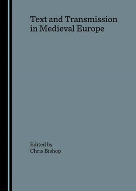 Text and Transmission in Medieval Europe