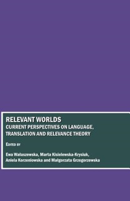 Relevant Worlds, Ewa Walaszewska ; Marta Kisielewska-Krysiuk ; Aniela Korzeniowska ; Malgorzata Grzegorzewska - Gebonden - 9781847187796