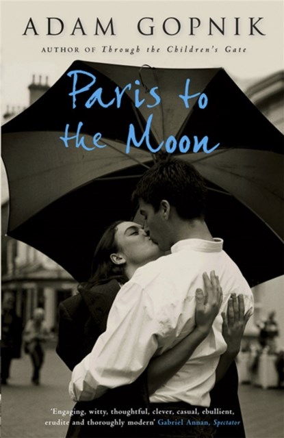 Paris to the Moon, Adam Gopnik - Paperback - 9781847243928