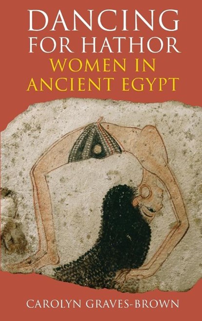 Dancing for Hathor, Dr Carolyn Graves-Brown - Gebonden - 9781847250544
