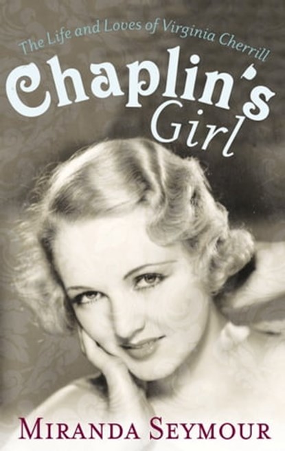 Chaplin's Girl, Miranda Seymour - Ebook - 9781847377371