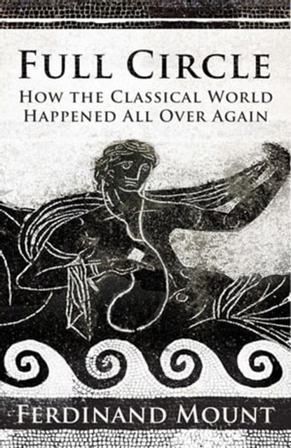 Full Circle, Ferdinand Mount - Ebook - 9781847377999