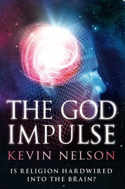 The God Impulse, Kevin Nelson - Ebook - 9781847378323