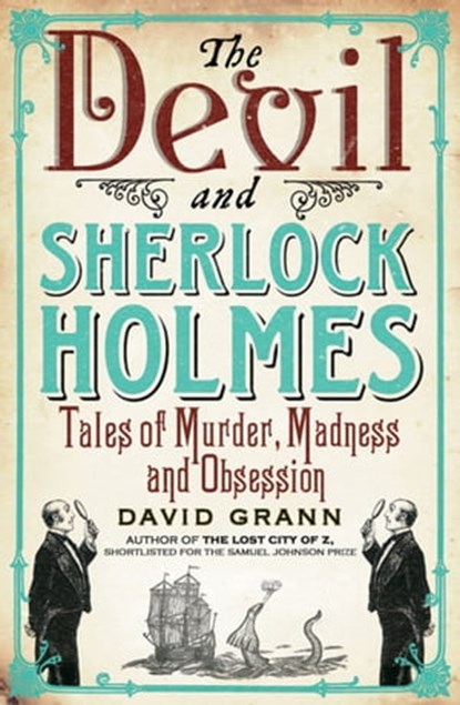 The Devil and Sherlock Holmes, David Grann - Ebook - 9781847378866