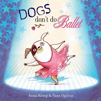 Dogs Don't Do Ballet, Anna Kemp - Paperback - 9781847384744