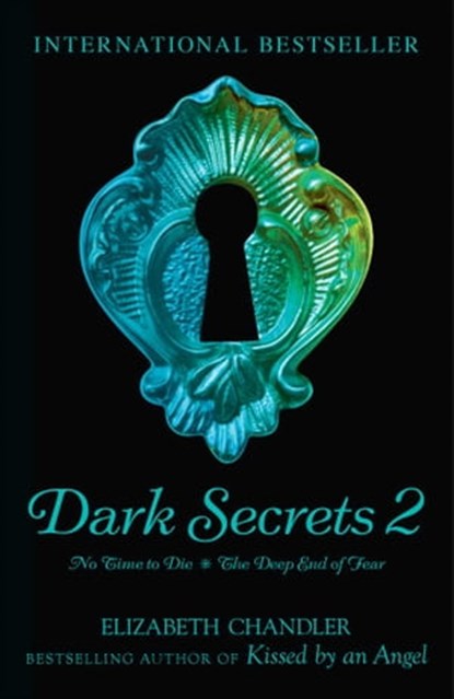 Dark Secrets: No Time to Die & The Deep End of Fear, Elizabeth Chandler - Ebook - 9781847389343