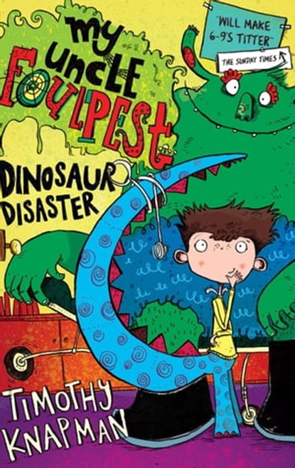 My Uncle Foulpest: Dinosaur Disaster, Timothy Knapman - Ebook - 9781847389749