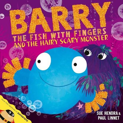 Barry the Fish with Fingers and the Hairy Scary Monster, Sue Hendra ; Paul Linnet - Paperback - 9781847389770