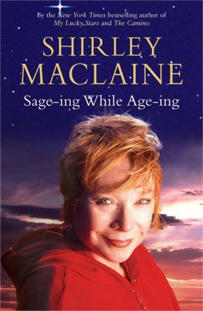 Sage-ing While Age-ing, Shirley MacLaine - Paperback - 9781847392046