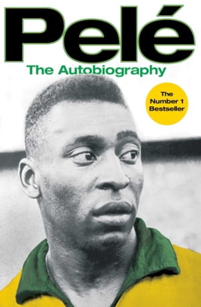 Pele: The Autobiography, Pelé - Ebook - 9781847394880
