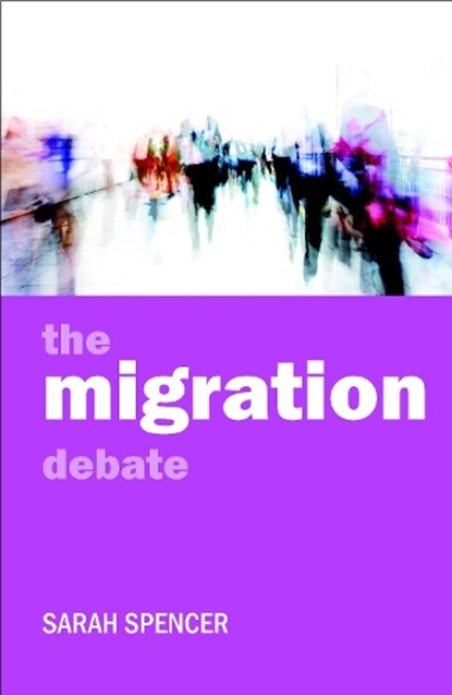 The migration debate, SARAH (CENTRE OF MIGRATION,  Policy and Society, University of Oxford) Spencer - Paperback - 9781847422859