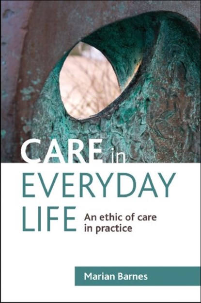 Care in Everyday Life, Marian Barnes - Paperback - 9781847428226