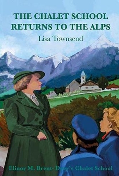 The Chalet School Returns to the Alps, Lisa Townsend - Paperback - 9781847452894