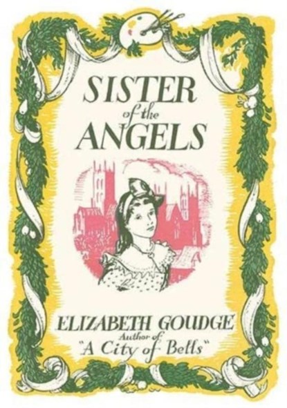 Sister of the Angels, Elizabeth Goudge - Paperback - 9781847453013