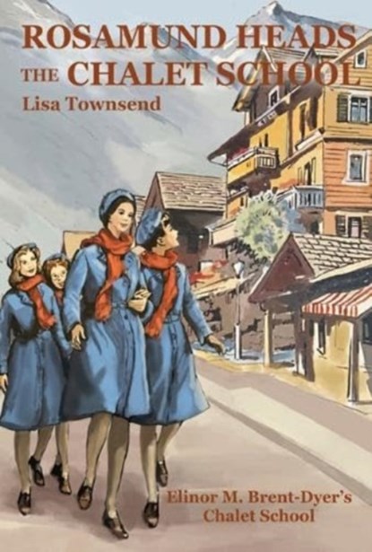 Rosamund Heads the Chalet School, TOWNSEND,  Lisa - Paperback - 9781847453310