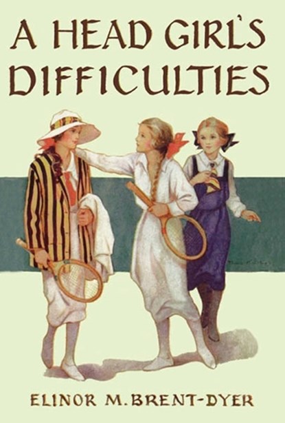 A Head Girl's Difficulties, Elinor Brent-Dyer - Paperback - 9781847453457