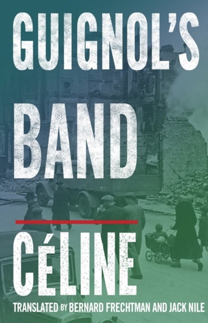 Guignol's Band, Louis-Ferdinand Celine - Paperback - 9781847491992