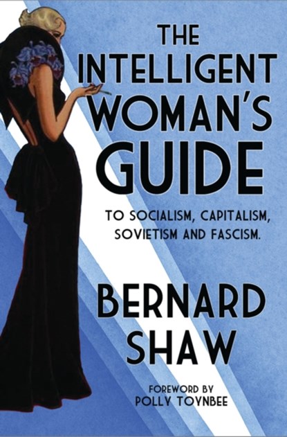 The Intelligent Woman's Guide, Bernard Shaw - Paperback - 9781847493330