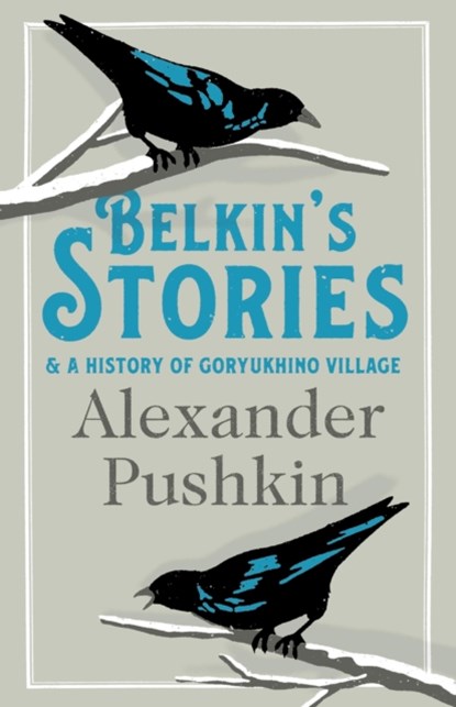 Belkin's Stories and A History of Goryukhino Village, Alexander Pushkin - Paperback - 9781847493514