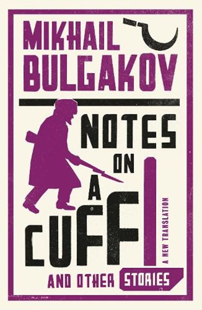 Notes on a Cuff and Other Stories: New Translation, Mikhail Bulgakov - Paperback - 9781847493873