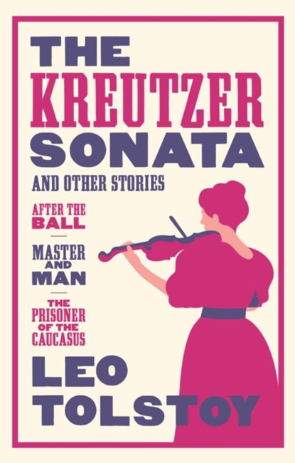 The Kreutzer Sonata and Other Stories: New Translation, Leo Tolstoy - Paperback - 9781847494115