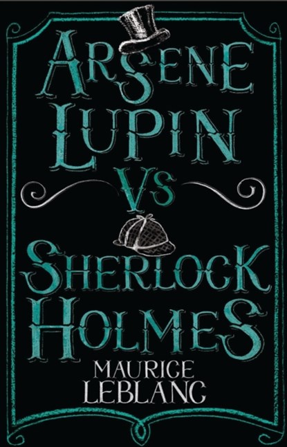 Arsene Lupin vs Sherlock Holmes, Maurice Leblanc - Paperback - 9781847495617