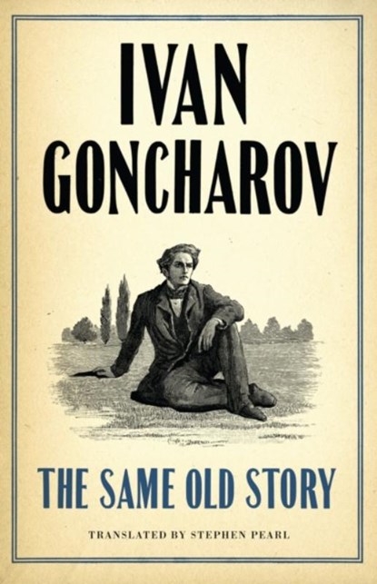The Same Old Story: New Translation, Ivan Goncharov - Paperback - 9781847495624