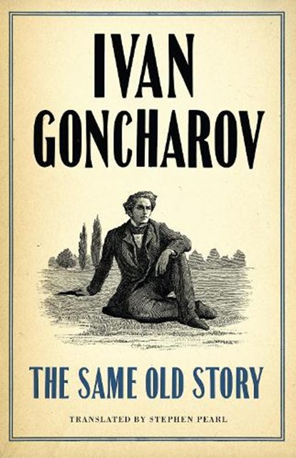 The Same Old Story: New Translation, Ivan Goncharov - Paperback - 9781847495624