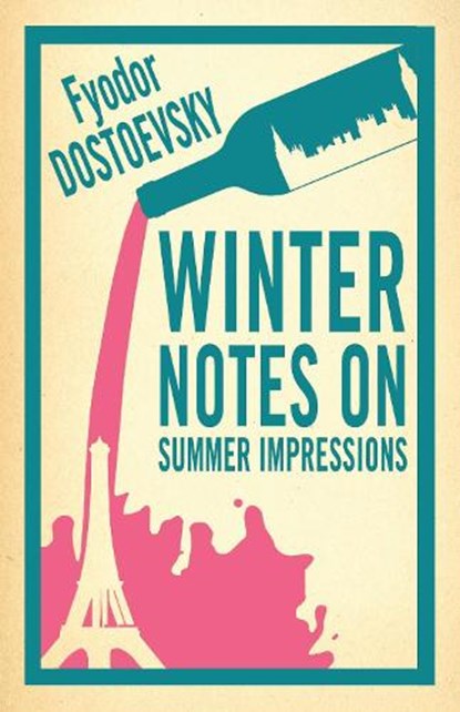 Winter Notes on Summer Impressions: New Translation, Fyodor Dostoevsky - Paperback - 9781847496188