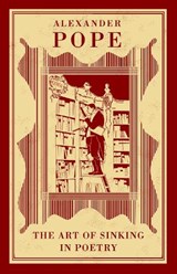 The Art of Sinking in Poetry - Alexander Pope - 9781847496928